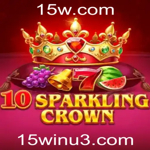 Descubra o Fascinante Mundo de 10SparklingCrown e a Emocionante 15win
