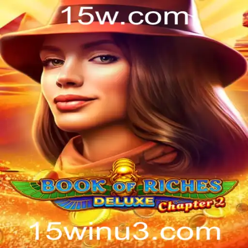 Book of Riches Deluxe Chapter 2: Desbravando Aventuras e Segredos com 15win